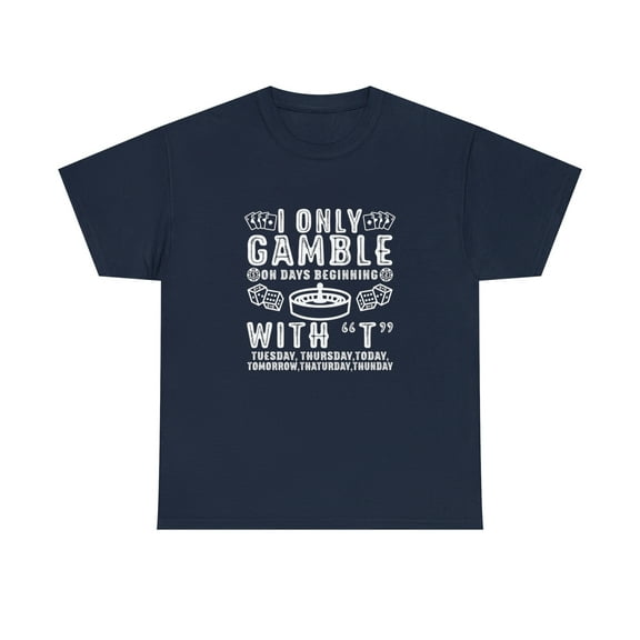 I Only Gamble On Days That End In T Shirt - Funny Gambling Gift - ID: 1627