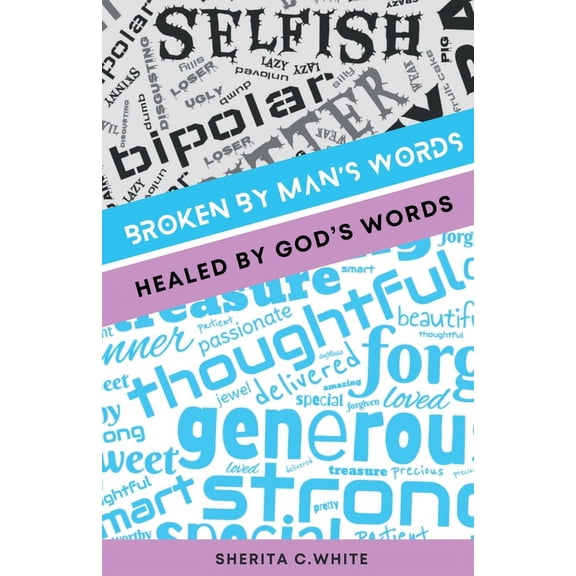 Broken By Man's Words Healed By God's Words, (Paperback)