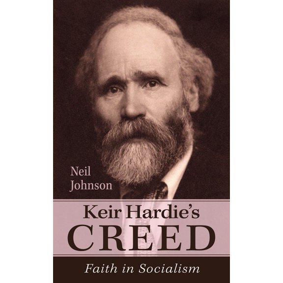 Keir Hardie's Creed: Faith in Socialism, (Hardcover)