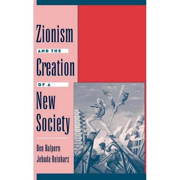 Studies in Jewish History Zionism and the Creation of a New Society, (Hardcover)