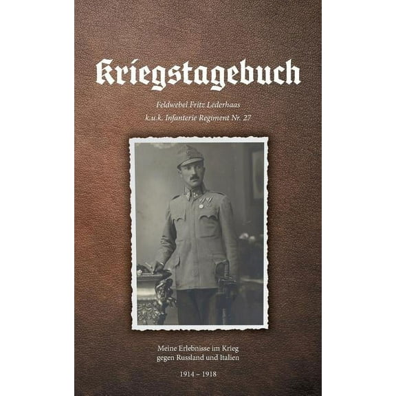 Kriegstagebuch: Meine Erlebnisse im Krieg gegen Russland und Italien, (Paperback)