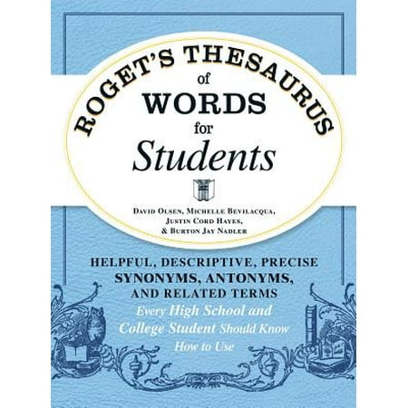 Roget's Thesaurus of Words for Students : Helpful, Descriptive, Precise Synonyms, Antonyms, and Related Terms Every High School and College Student Should Know How to (Best Deals For College Students)