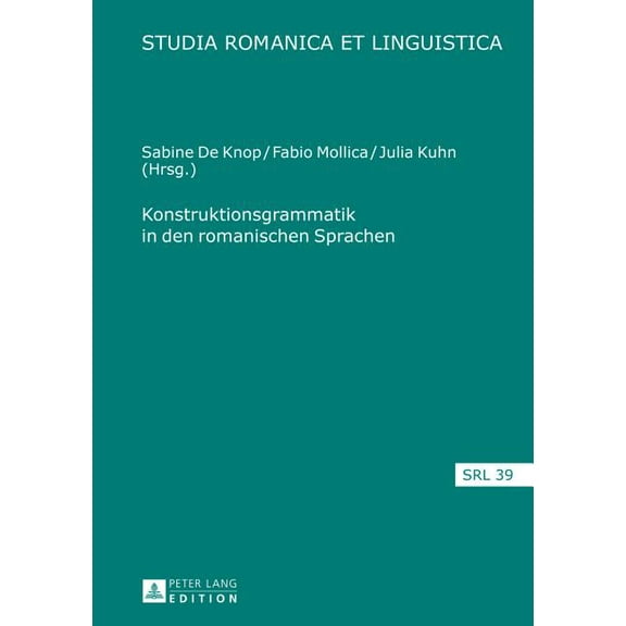 Studia Romanica Et Linguistica Konstruktionsgrammatik in Den Romanischen Sprachen, Book 39, (Hardcover)