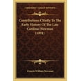 thumbnail image 1 of Contributions Chiefly To The Early History Of The Late Cardinal Newman (1891) (Paperback), 1 of 1