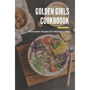 LILLIAN FAIRLEY Golden Girls Cookbook: Delectable Recipes for Woman's Day: Tasty dishes recipes (Paperback)