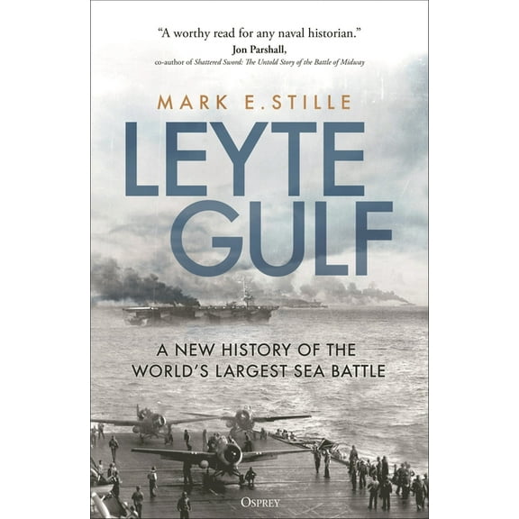 Leyte Gulf: A New History of the World's Largest Sea Battle, (Paperback)