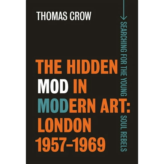 The Hidden Mod in Modern Art : London, 1957-1969 (Hardcover)