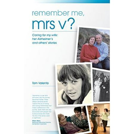 Remember Me Mrs V?: Caring For My Wife: Her Alzheimer's And Others' Stories -