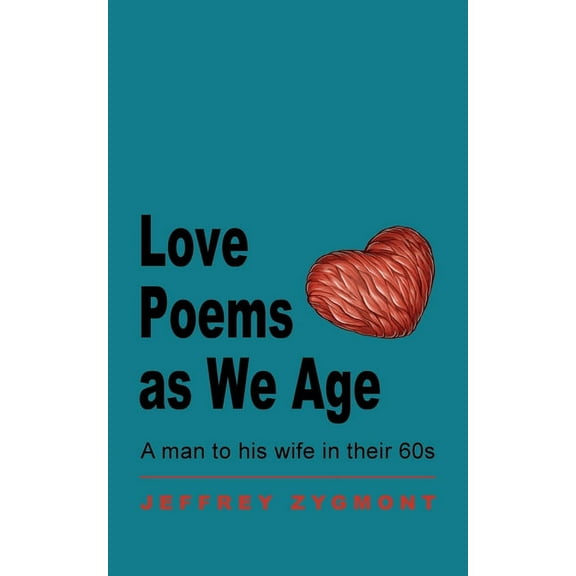 Love Poems as We Age: A man to his wife in their 60s, (Paperback)