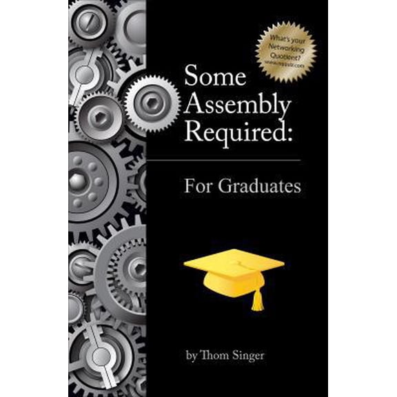 Pre-Owned Some Assembly Required: A Networking Guide for Graduates (Paperback) 1935547089 9781935547082