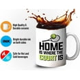 thumbnail image 4 of Tennis Player Mug White 11oz - Home is Where The Court is - Court Pro Tennis Racket Ball Winning Double Strategy Trainer Equipment, 4 of 7
