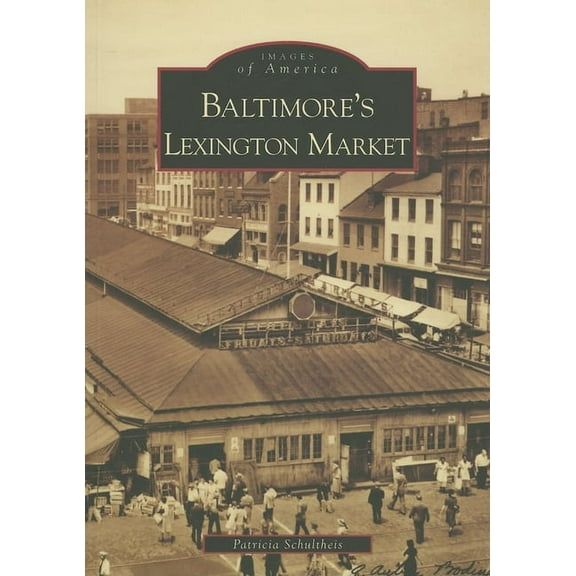 Images of America: Baltimore's Lexington Market (Paperback)