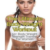 The Ultimate Body Weight Workout: 50+ Body Weight Strength Training for Women