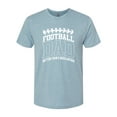 thumbnail image 2 of Wild Bobby, Football Dad Better Than a Regular Dad Father's Day Mens Premium Tri Blend Tee, Denim, X-Large, 2 of 6