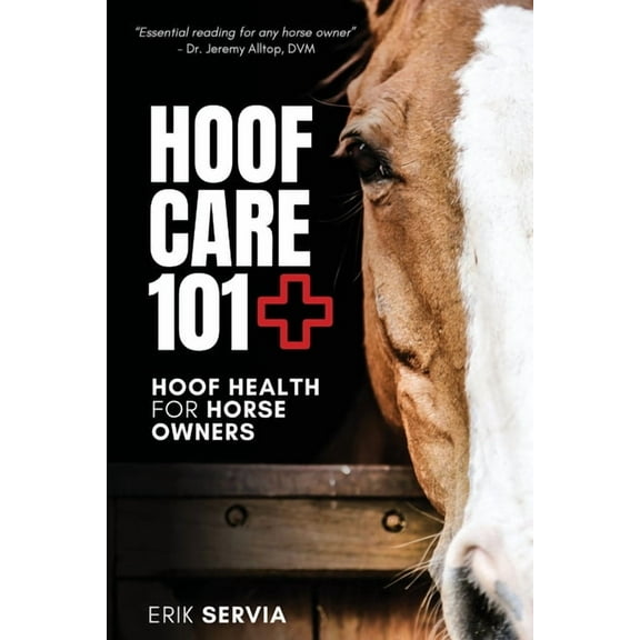 Hoof Care 101: Hoof Health for Horse Owners, (Paperback)