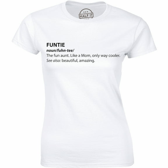 Funtie The Fun Aunt Like A Mom Only Way Cooler Ladies T-Shirt