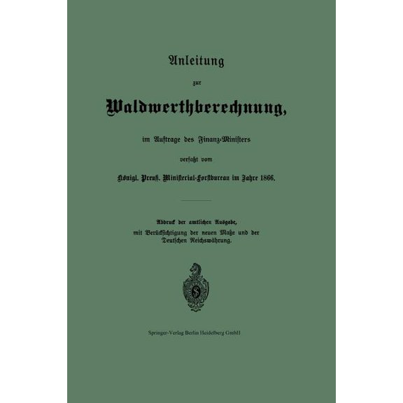 Anleitung Zur Waldwerthberechnung, Im Auftrage Des Finanz-Ministers, (Paperback)