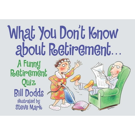 What You Don't Know About Retirement : A Funny Retirement Quiz
