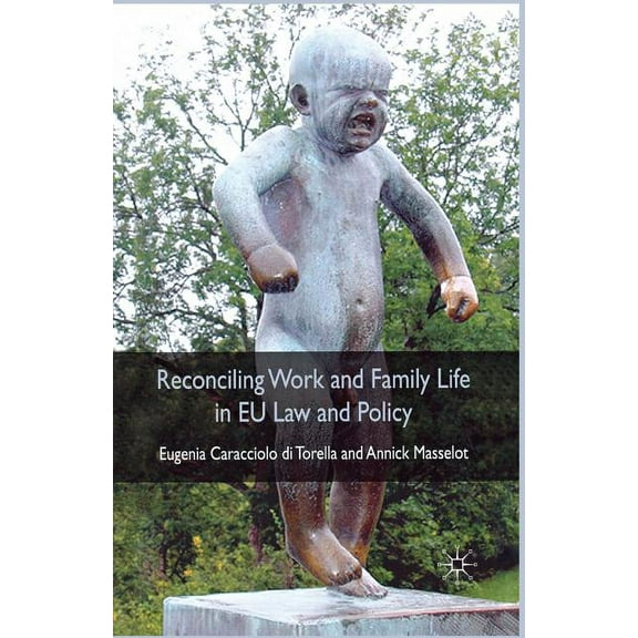 Reconciling Work and Family Life in EU Law and Policy, (Paperback)