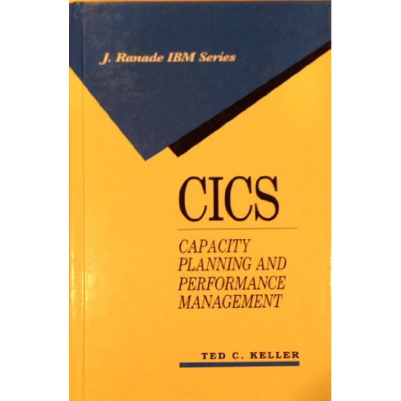 Pre-Owned Cics: Capacity Planning And Performance Management (J Ranade Series On Computer Communications) - Keller, Ted C.