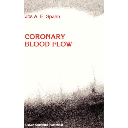 Developments in Cardiovascular Medicine Coronary Blood Flow: Mechanics Distribution and Control Book 124 (Hardcover)