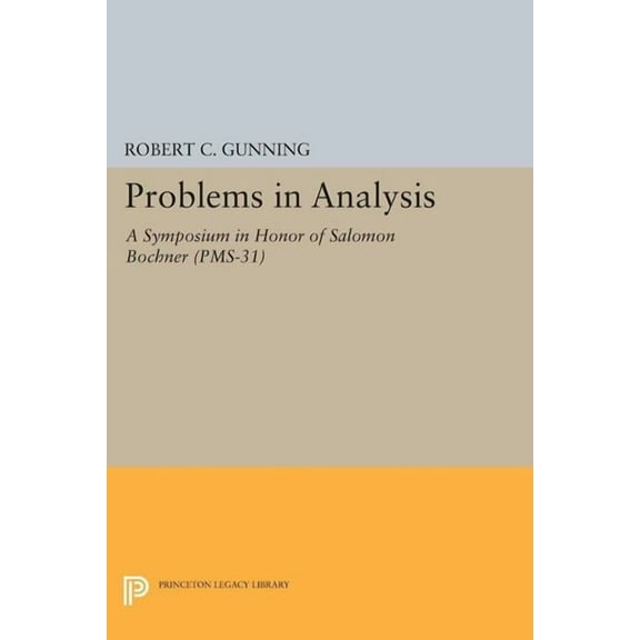 Problems in Analysis: A Symposium in Honor of Salomon Bochner, (Paperback)
