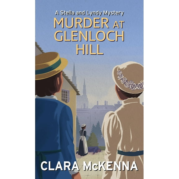 Stella and Lyndy Mystery Murder at Glenloch Hill, Book 6, (Paperback)