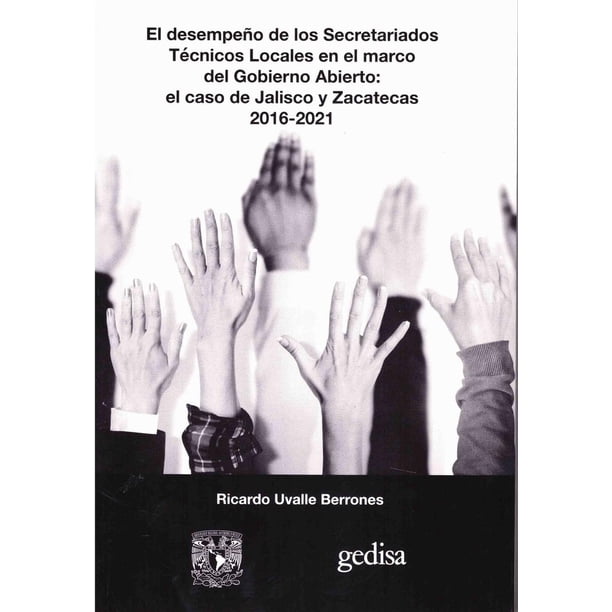 Libro El Desempeño De Los Secretariados Tecnicos Locales En El Marco Del Gobierno Abierto Tapa Blanda, Autor Ricardo Uvalle Berrones, Editorial Gedisa Mexico