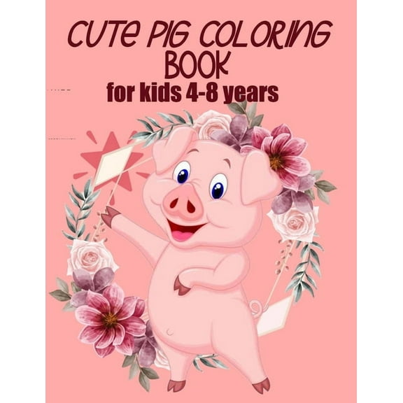 cute pig coloring book for kids 4-8 years (US EDITION): practice and lern coloring book for kids, (Paperback) by Coloring Book