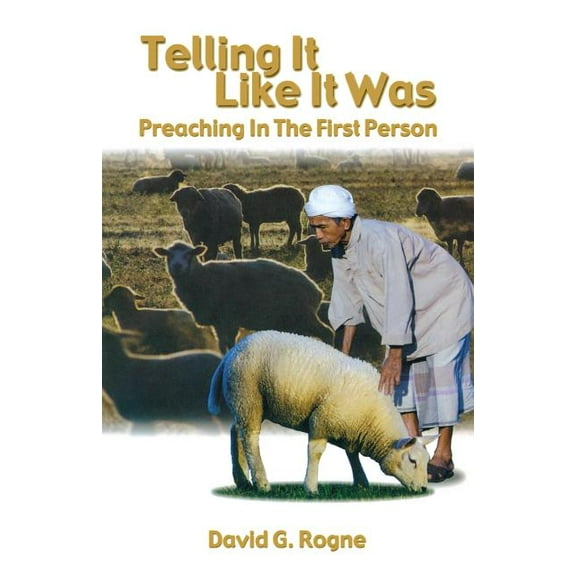 Telling It Like It Was: Preaching In The First Person, (Paperback)