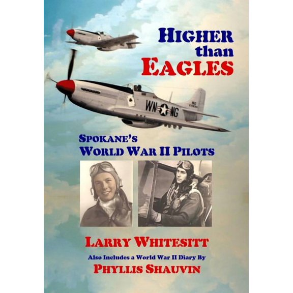 Higher Than Eagles: Spokane's World War II Pilots, (Paperback)
