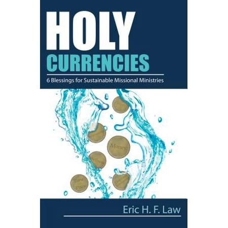 Holy Currencies : Six Blessings for Sustainable Missional