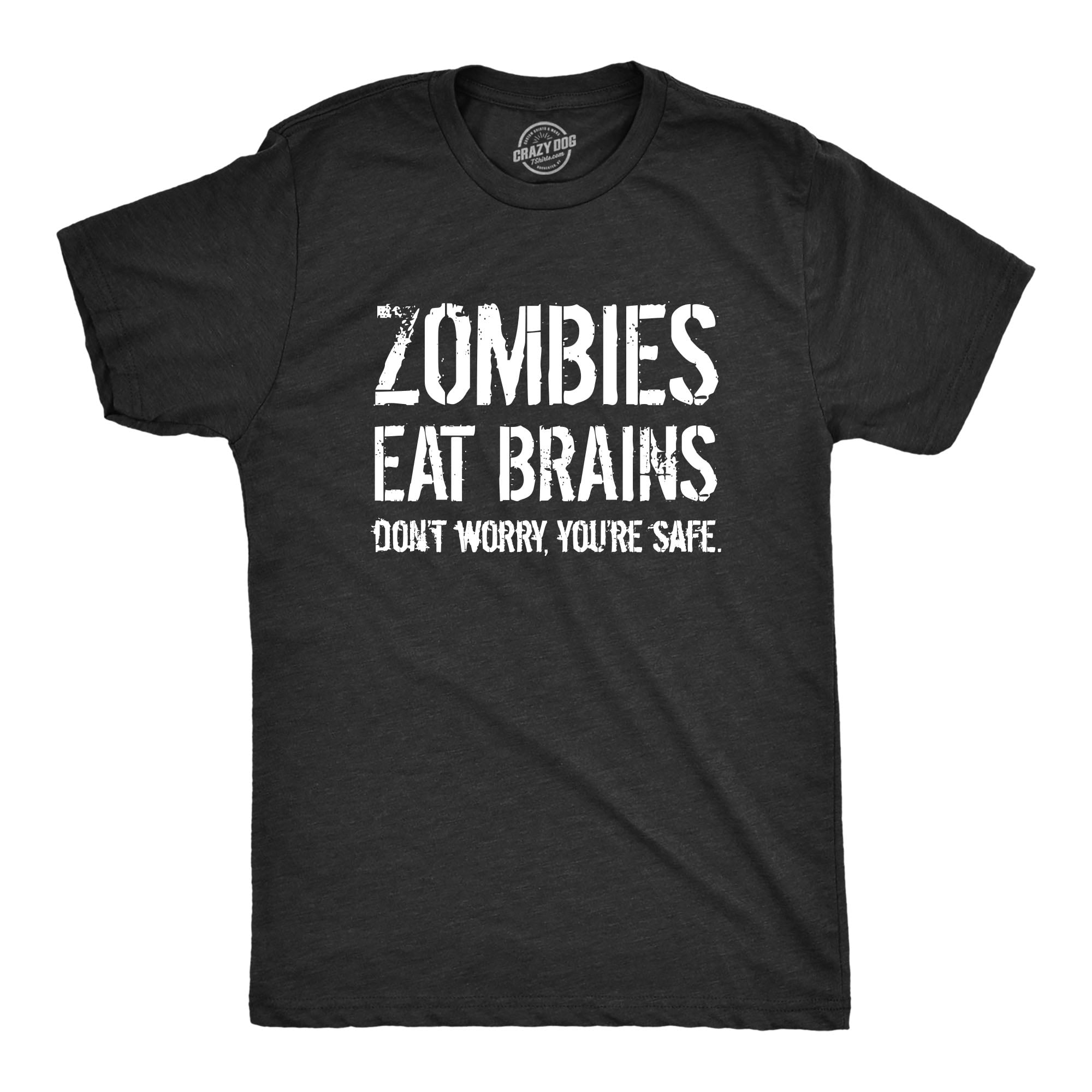 Eat brain. Футболка Brain. The Zombies ate your Brains. Zombies eat Brain dont worry you are safe.