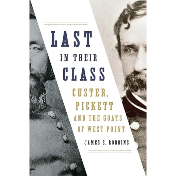 Pre-Owned Last in Their Class: Custer, Pickett and the Goats of West Point (Paperback) 1594039232 9781594039232