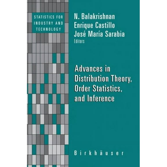 Statistics for Industry and Technology: Advances in Distribution Theory, Order Statistics, and Inference (Hardcover)