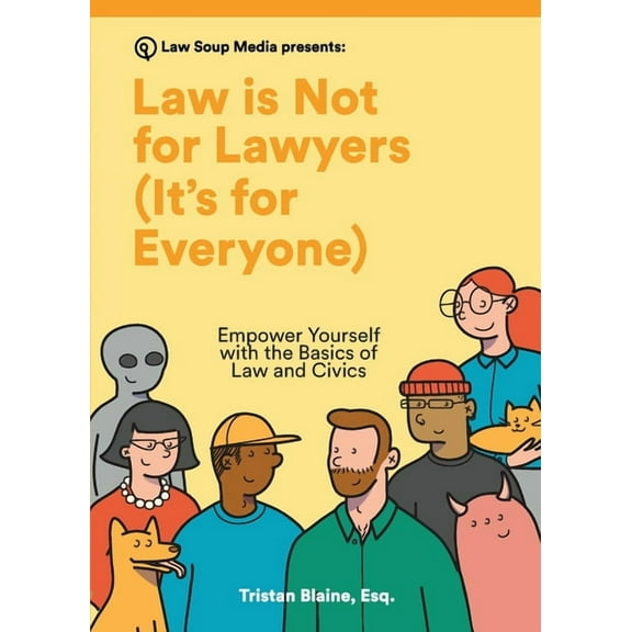 Law is Not for Lawyers (It's for Everyone): Empower Yourself with the Basics of Law and Civics (Paperback)
