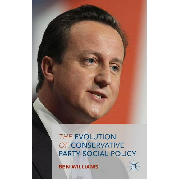 The Evolution of Conservative Party Social Policy, (Hardcover)