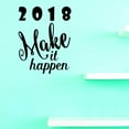 thumbnail image 1 of Custom Decals 2018 Make It Happen Wall Art Size: 20 X 40 Inches Color: Black, 1 of 1