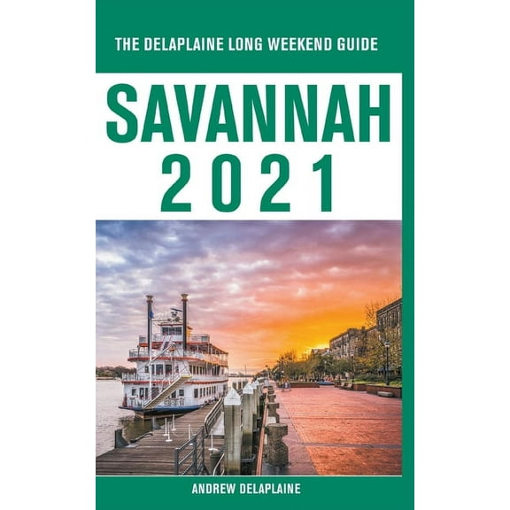 Savannah - The Delaplaine 2021 Long Weekend Guide, (Paperback)