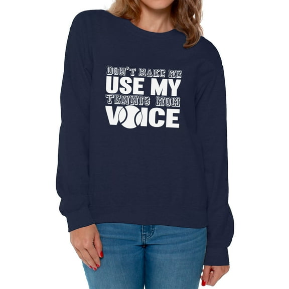 Women's Don't Make Me Use My Tennis Mom Voice Graphic Sweatshirt Tops White Mothering
