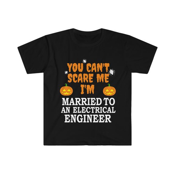Can't scare me I'm Married to an Electrical engineer Unisex T-shirt S-3XL