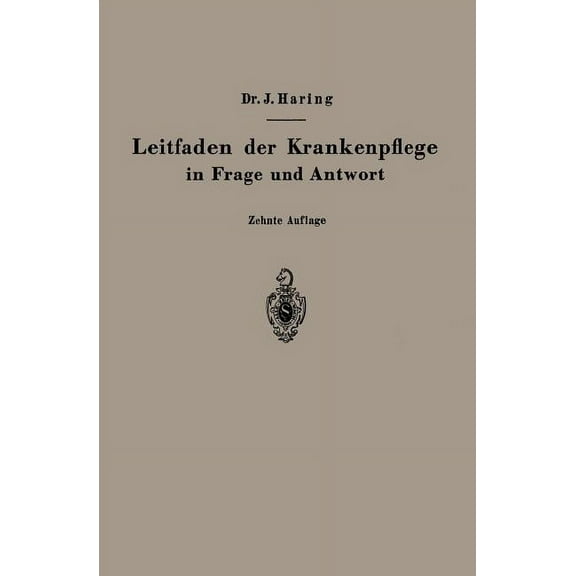Leitfaden Der Krankenpflege in Frage Und Antwort: Für Medizinstudierende, Krankenpflegeschulen Und Schwesternhäuser, (Paperback)