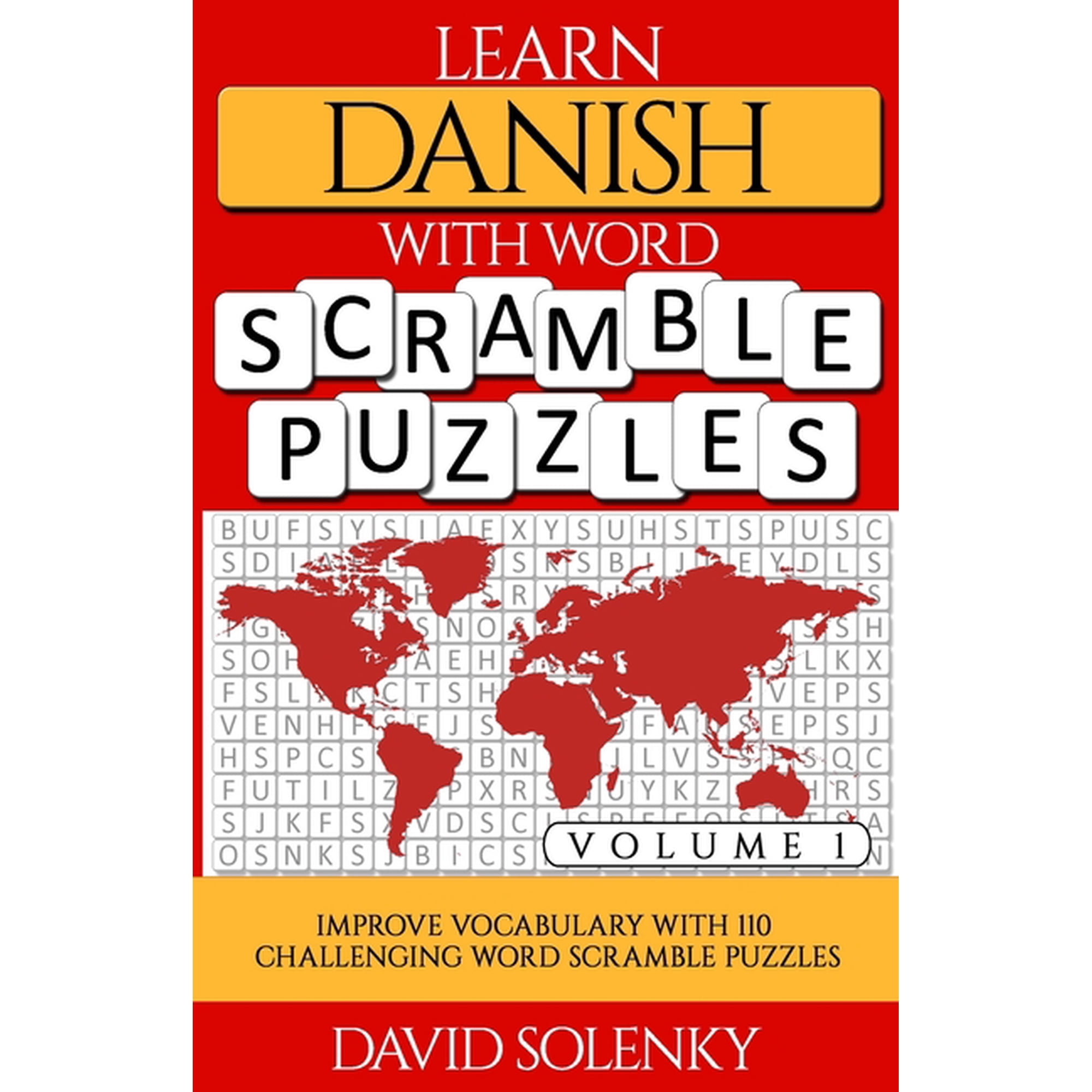 Learn Danish with Word Scramble Puzzles Volume 1: Learn Danish Language Vocabulary with 110 Challenging Bilingual Word S, (Paperback)