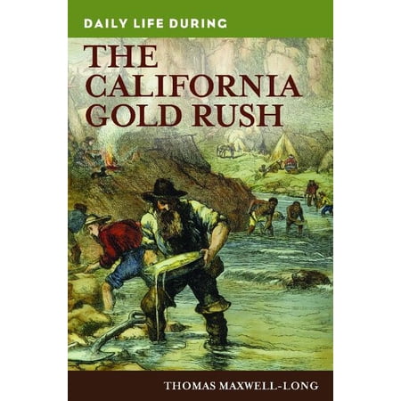 ISBN 9780313363092 product image for Daily Life: Daily Life during the California Gold Rush (Hardcover) | upcitemdb.com
