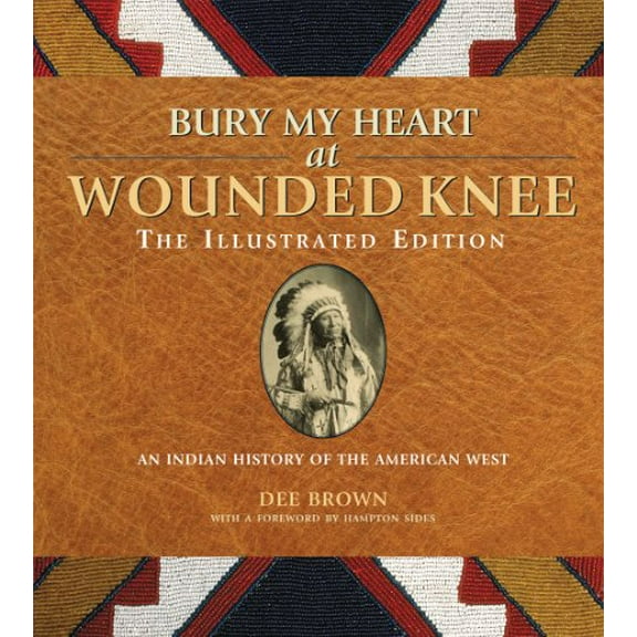 Pre-Owned Bury My Heart at Wounded Knee: The Illustrated Edition: An Indian History of the American West (Hardcover) 1435153421 9781435153424
