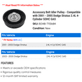 thumbnail image 2 of Accessory Belt Idler Pulley - Compatible with 2001 - 2005 Dodge Stratus 2.4L 4-Cylinder SOHC GAS 2002 2003 2004, 2 of 2
