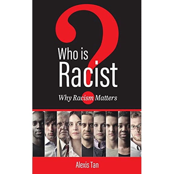 Who Is Racist? Why Racism Matters Hardcover 1793535787 9781793535788 Alexis Tan