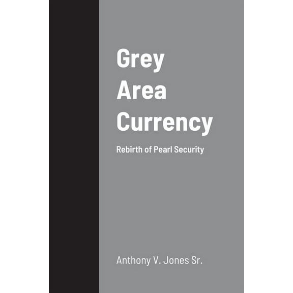 Grey Area Currency: Rebirth of Pearl Security, (Paperback)