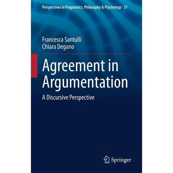 Perspectives in Pragmatics, Philosophy & Agreement in Argumentation: A Discursive Perspective, Book 31, (Hardcover)