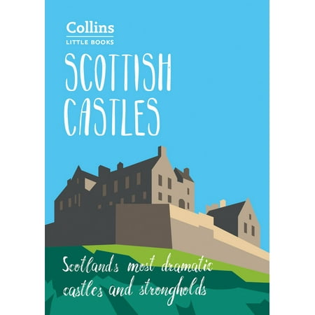 Scottish Castles: Scotland’s most dramatic castles and strongholds (Collins Little Books) - (Stronghold Kingdoms Best Castle Design)